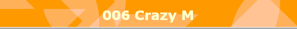 006 Crazy M