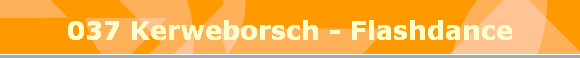 037 Kerweborsch - Flashdance