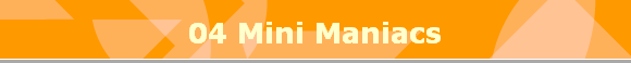 04 Mini Maniacs