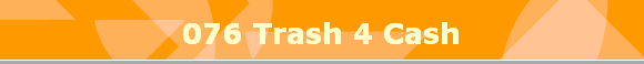 076 Trash 4 Cash